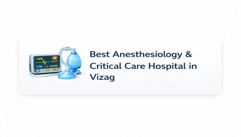 Best Anesthesiology & Critical Care Hospital in Vizag